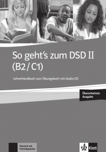 So geht's zum DSD II (B2/C1) Neue AusgabeLehrerhandbuch zum Übungsbuch mit Audio-CD